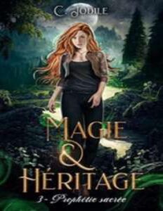 Magie et Héritage ( trilogie terminée ): Tome 3 : Prophétie sacrée (French Edition) by C Jodile, book cover