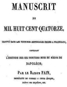 Manuscrit de mil huit cent quatorze, trouvé dans les voitures impériales prises à Waterloo, contenant l’histoire des six derniers mois du règne de Napoléon by baron Agathon-Jean-François Fain, book cover