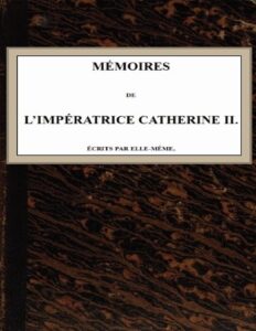 Memoires De LImperatrice Catherine II. Ecrits Par Elle Me