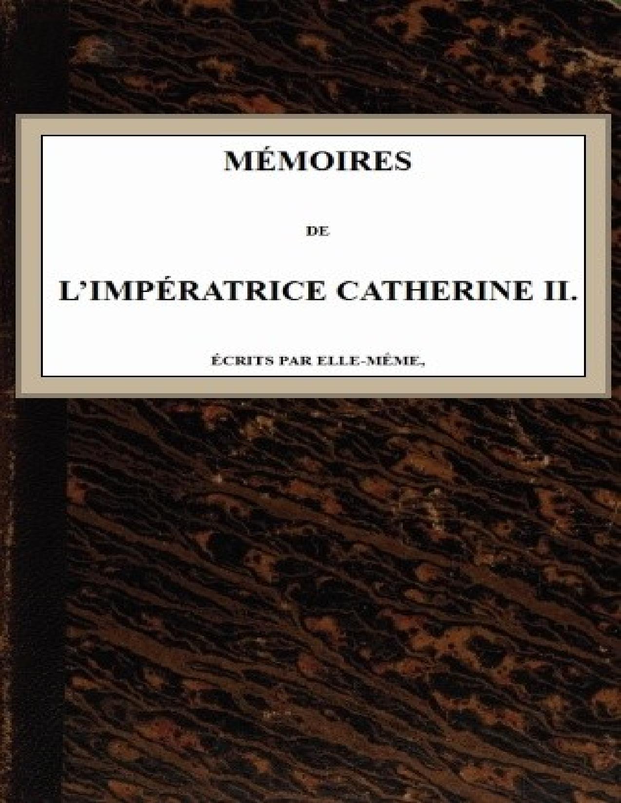 Memoires De LImperatrice Catherine II. Ecrits Par Elle Me