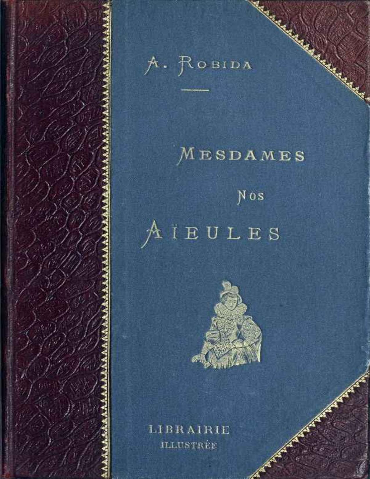 Mesdames Nos Aieules Dix Siecles Delegances
