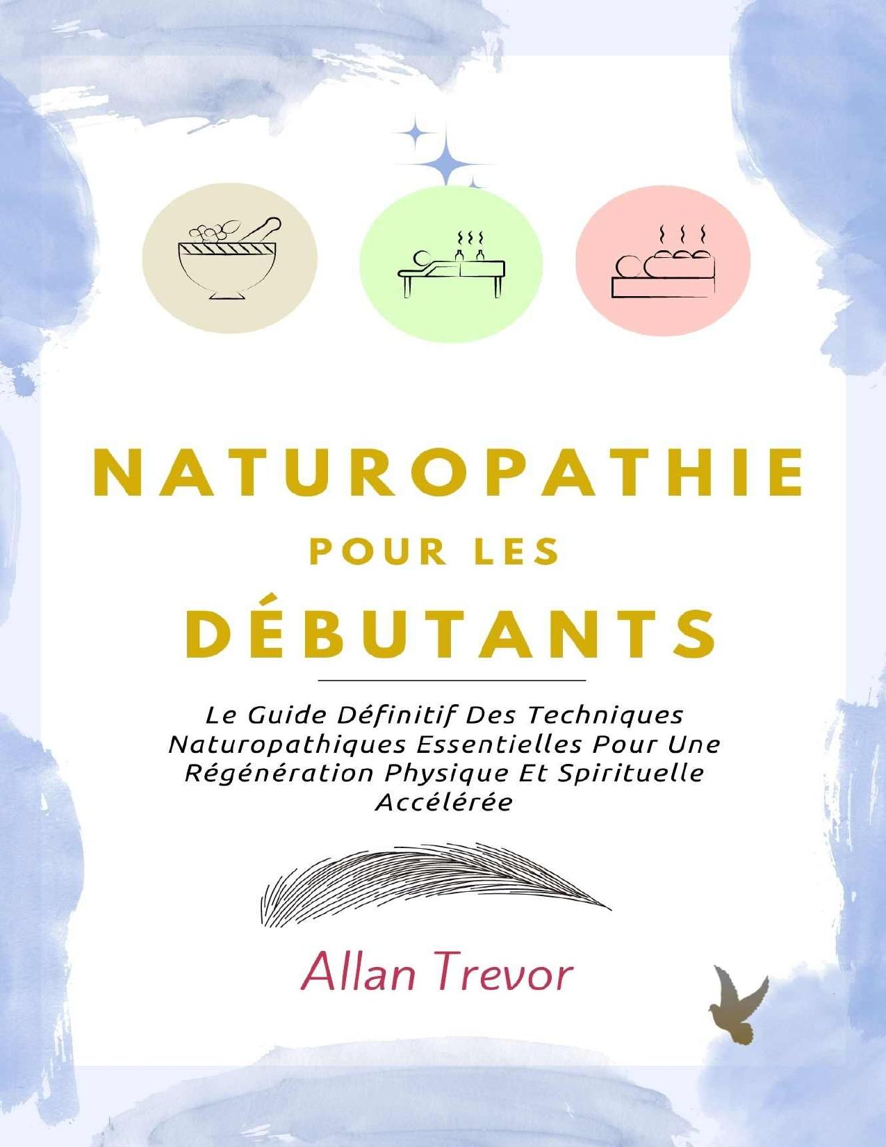 Naturopathie Pour Les Debutants Le Guide Definitif Des Tech