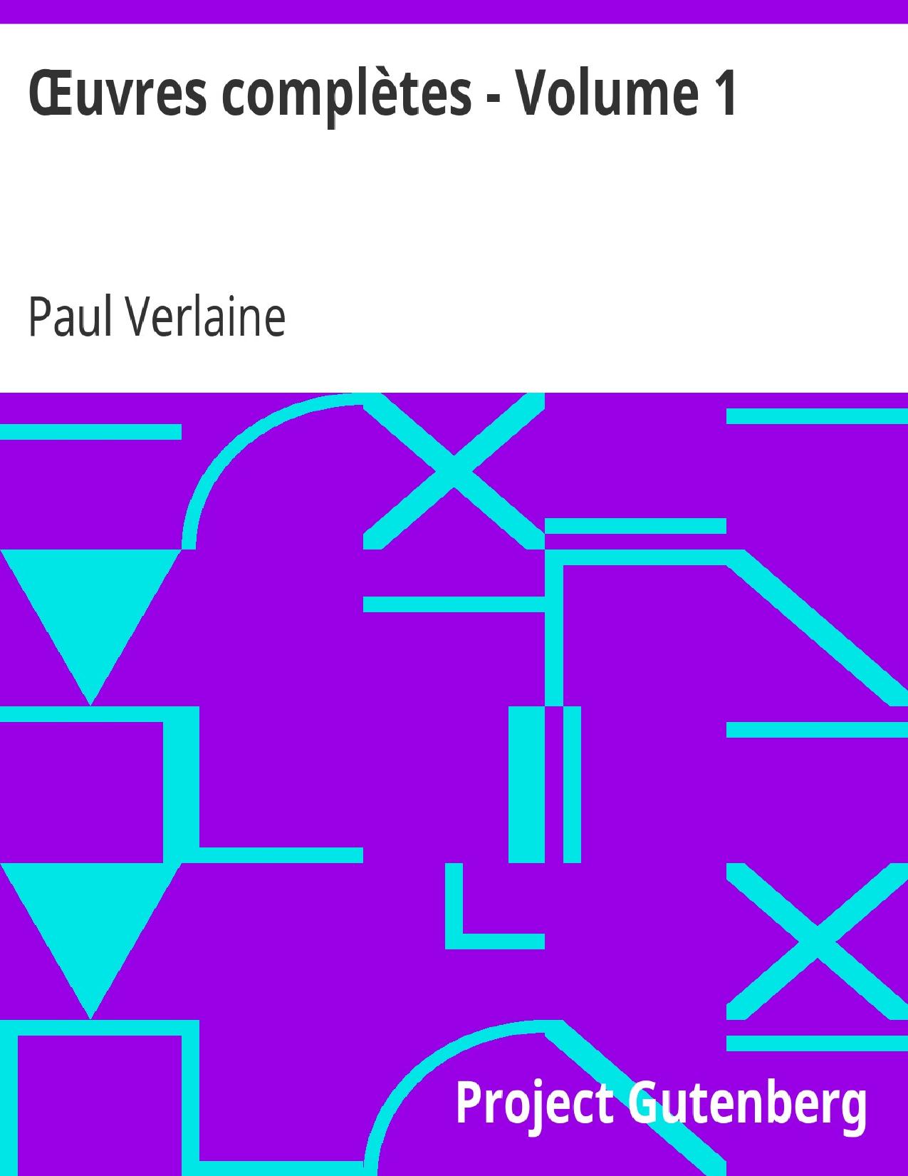 OEuvres Completes Volume 1 Poemes Saturniens Fetes Galan