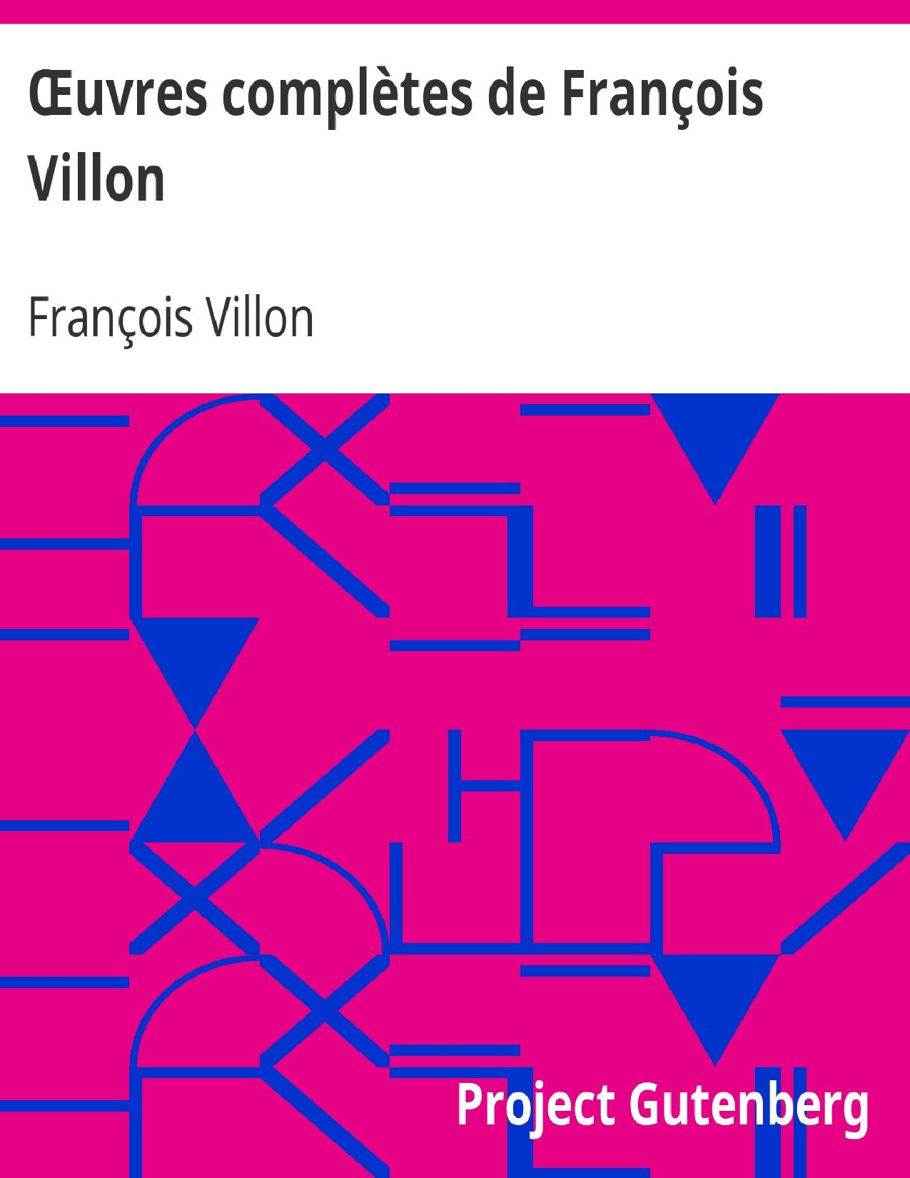 OEuvres Completes De Francois Villon Suivies Dun Choix Des