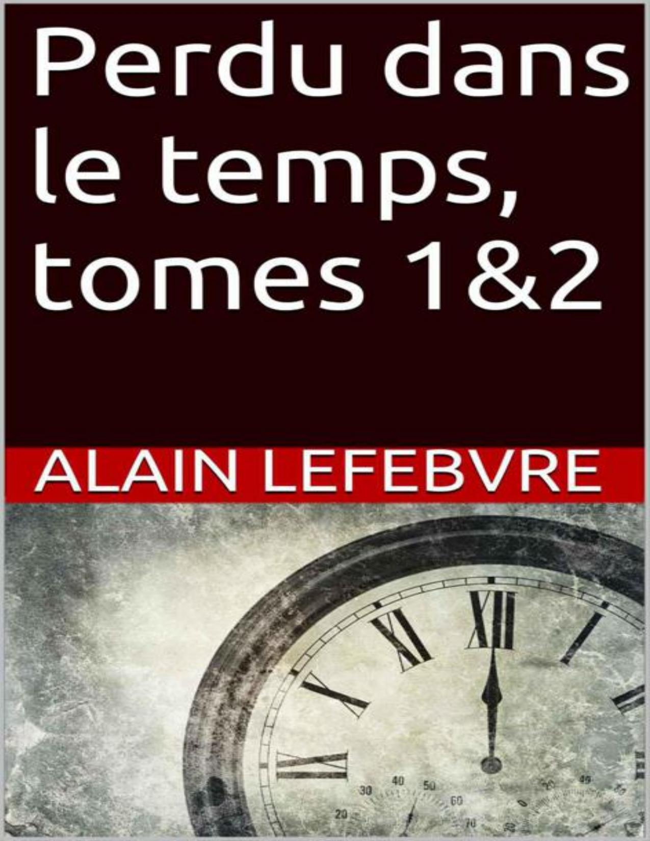 Perdu Dans Le Temps Tomes 12 French Edition