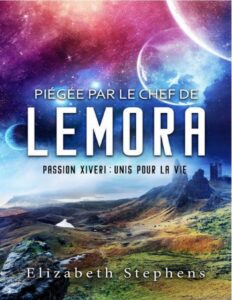 Piégée par le Chef de Lemora : Passion Xiveri, T6 (Passion Xiveri : Unis Pour La Vie) (French Edition) by Elizabeth Stephens, book cover