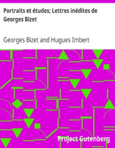 Portraits Et Etudes Lettres Inedites De Georges Bizet