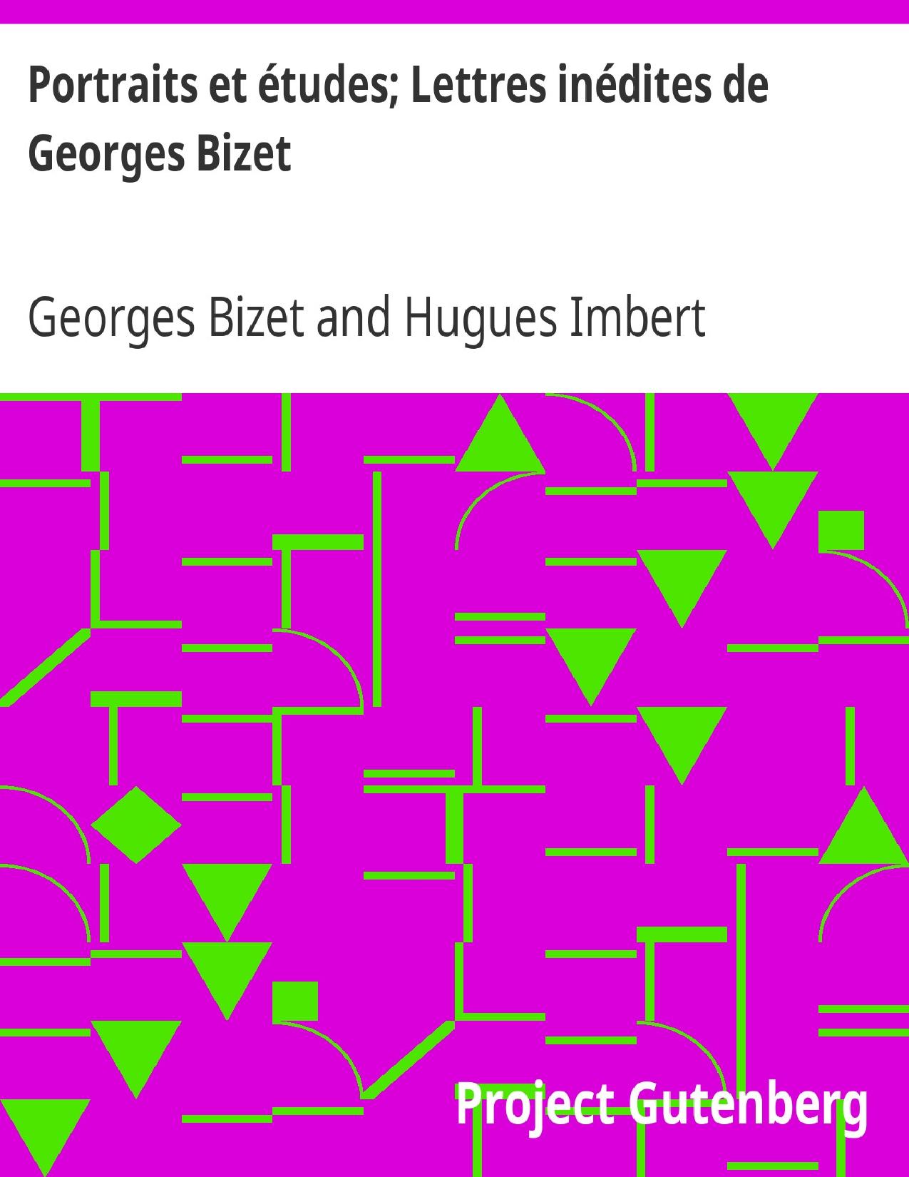 Portraits Et Etudes Lettres Inedites De Georges Bizet