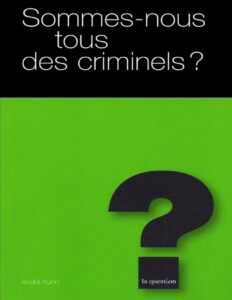 Sommes Nous Tous Des Criminels