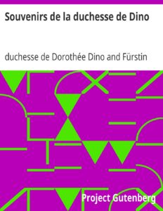 Souvenirs De La Duchesse De Dino Publies Par Sa Petite Fil
