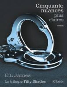 Trilogie Fifty Shades 03 Cinquante Nuances Plus Claires
