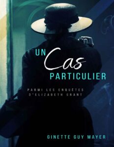 Un cas particulier : Parmi les enquêtes d’Élizabeth Grant by Ginette Guy Mayer, book cover