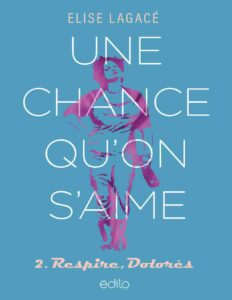 Une Chance Quon Saime T02 Respire Dolores