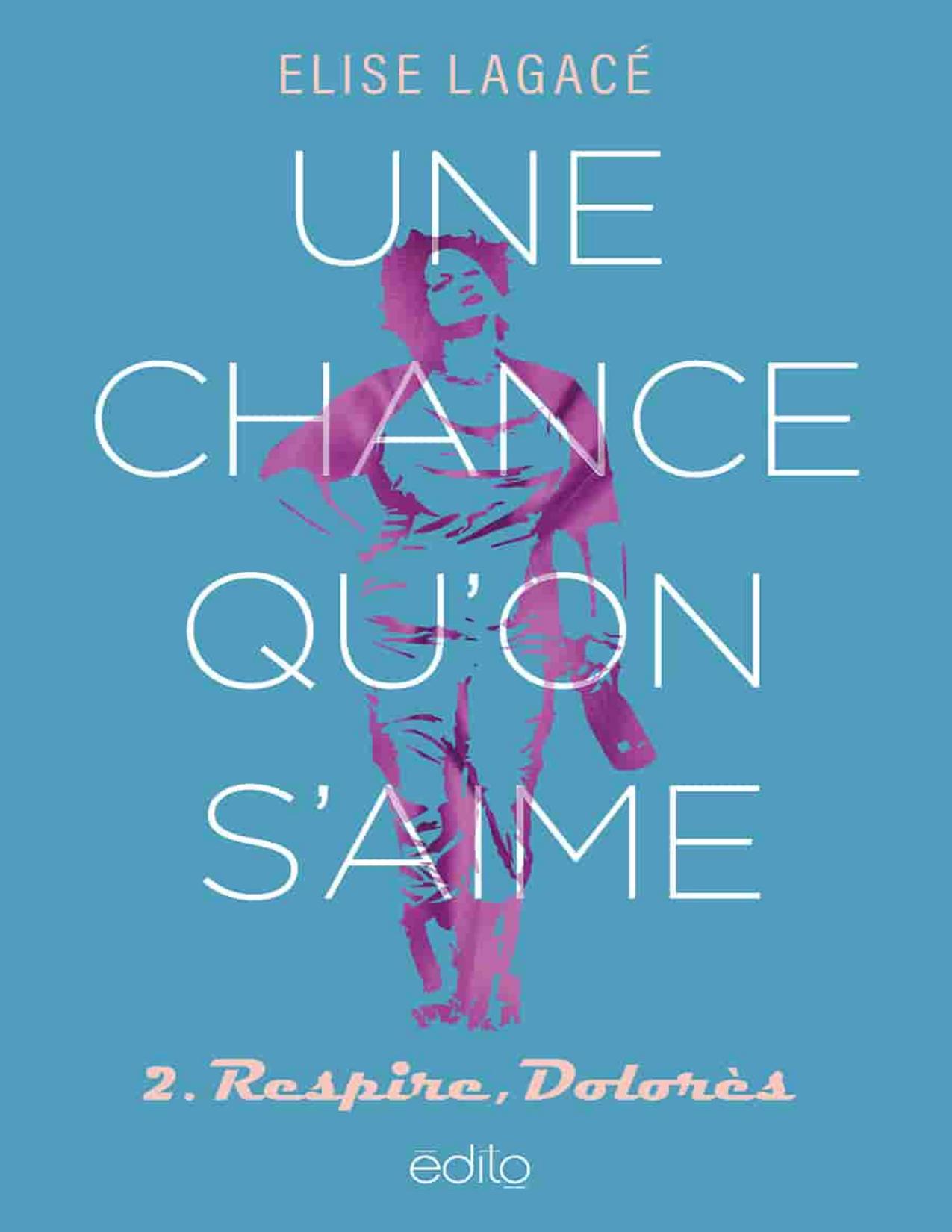 Une Chance Quon Saime T02 Respire Dolores