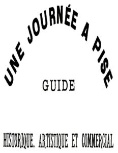 Une Journee A Pise Guide Historique Artistique Et Commerc