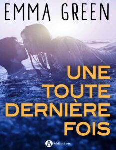 Une Toute Derniere Fois Replongez Dans Lunivers DEmma Gre