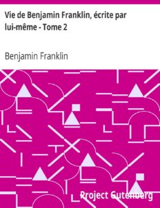 Vie De Benjamin Franklin Ecrite Par Lui Meme Tome 2 Sui
