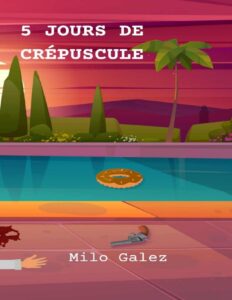 5 Jours DE Crépuscule (French Edition) by Milo Galez, book cover