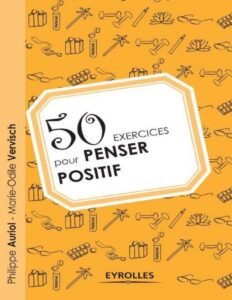 50 exercices pour penser positif (Exercices de développement personnel) (French Edition), couverture du livre