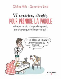 97 exercices décalés pour prendre la parole n’importe où, n’importe quand, avec (presque) n’importe qui ! by Smal Geneviève Hills Chilina, book cover