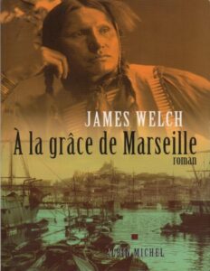 À La Grâce De Marseille by James Welch, book cover