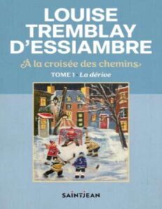 A la croisée des chemins T1 : La dérive by Louise Tremblay D'Essiambre, book cover