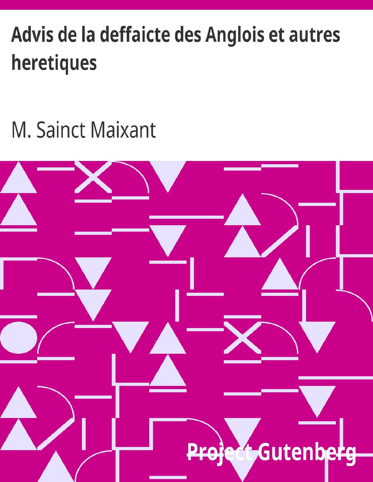 Advis De La Deffaicte Des Anglois Et Autres Heretiques Ven