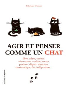 Agir et penser comme un chat (French Edition) by Stephane Garnier, book cover