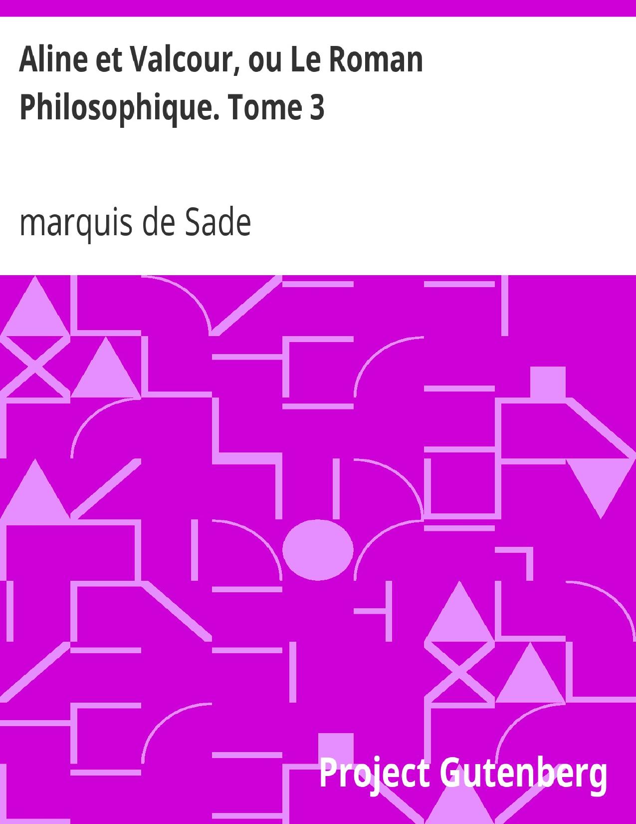 Aline Et Valcour Ou Le Roman Philosophique. Tome 3