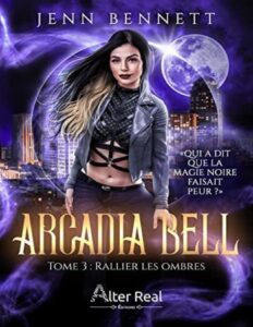 Arcadia Bell Tome 3 – Rallier les ombres by Jenn Bennett, book cover