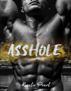 Asshole : une romance New Adult (French Edition) by Rosalie Pearl, book cover