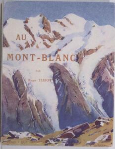 Au Mont-Blanc / Aiguilles, sommets, vallées et glaciers; ascensions, sports d’hiver by Roger Tissot, book cover