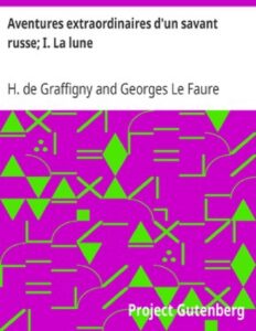 Aventures Extraordinaires Dun Savant Russe I. La Lune
