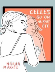 Celles qu’on aurait été by Norah Magel, book cover