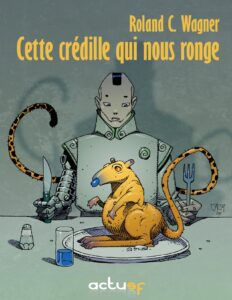 Cette crédille qui nous ronge by Roland C Wagner, book cover