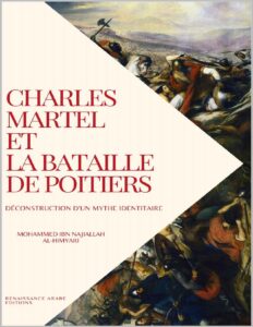 Charles Martel et la bataille de Poitiers: Construction et deconstruction d’un mythe identitaire (French Edition) by Mohammed Ibn Najiallah, book cover