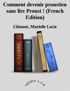 Comment devenir proustien sans lire Proust ! (French Edition) by Murielle Lucie Clément, book cover