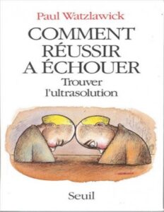 Comment réussir à échouer by Paul Watzlawick, book cover