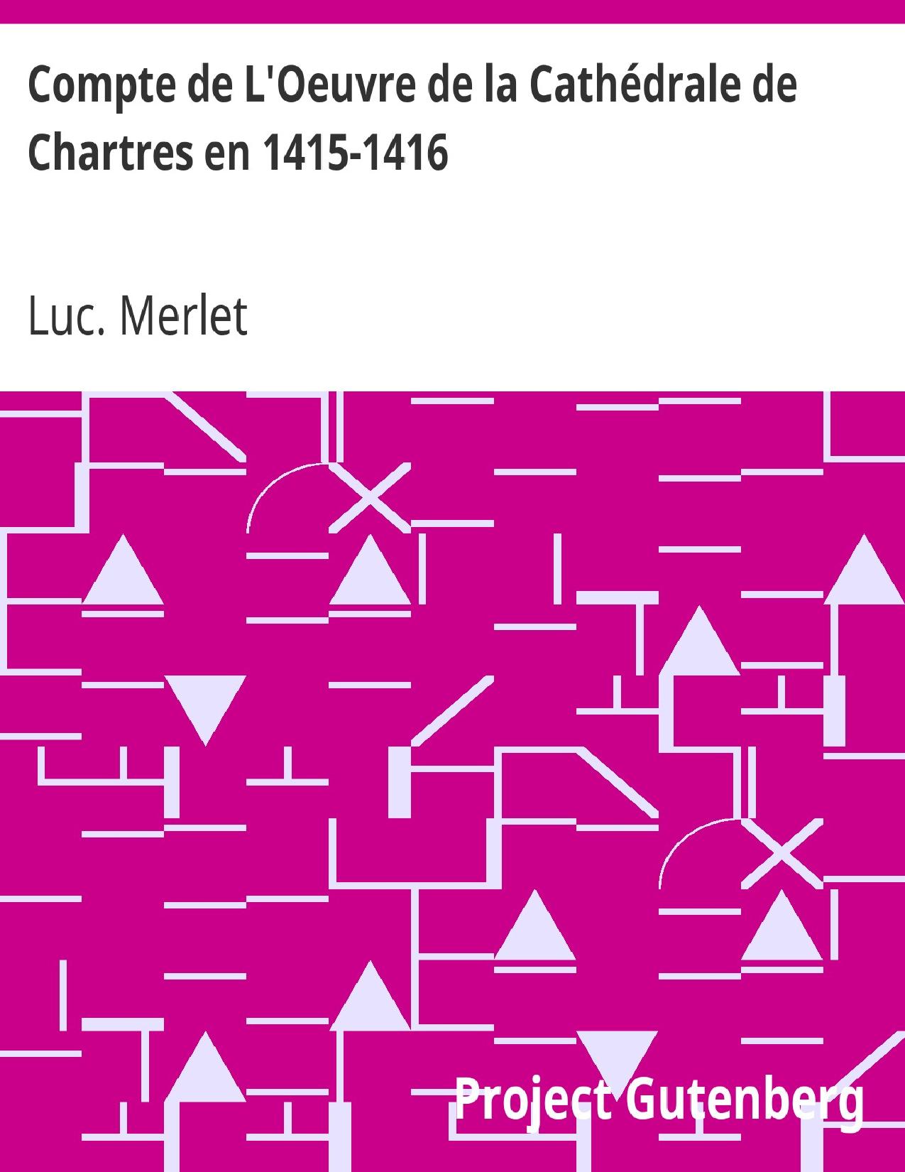 Compte De LOeuvre De La Cathedrale De Chartres En 1415 1416