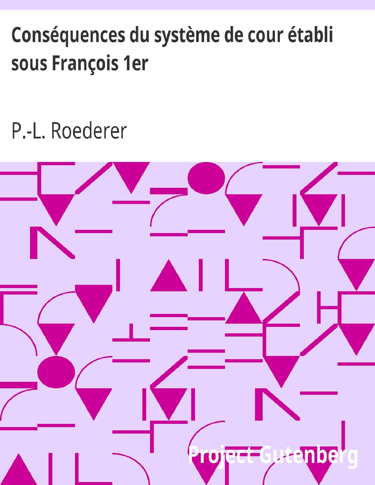 Consequences Du Systeme De Cour Etabli Sous Francois 1er P