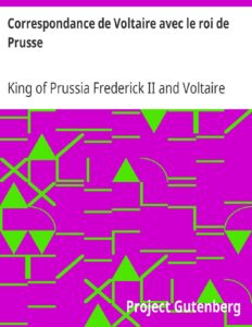 Correspondance De Voltaire Avec Le Roi De Prusse