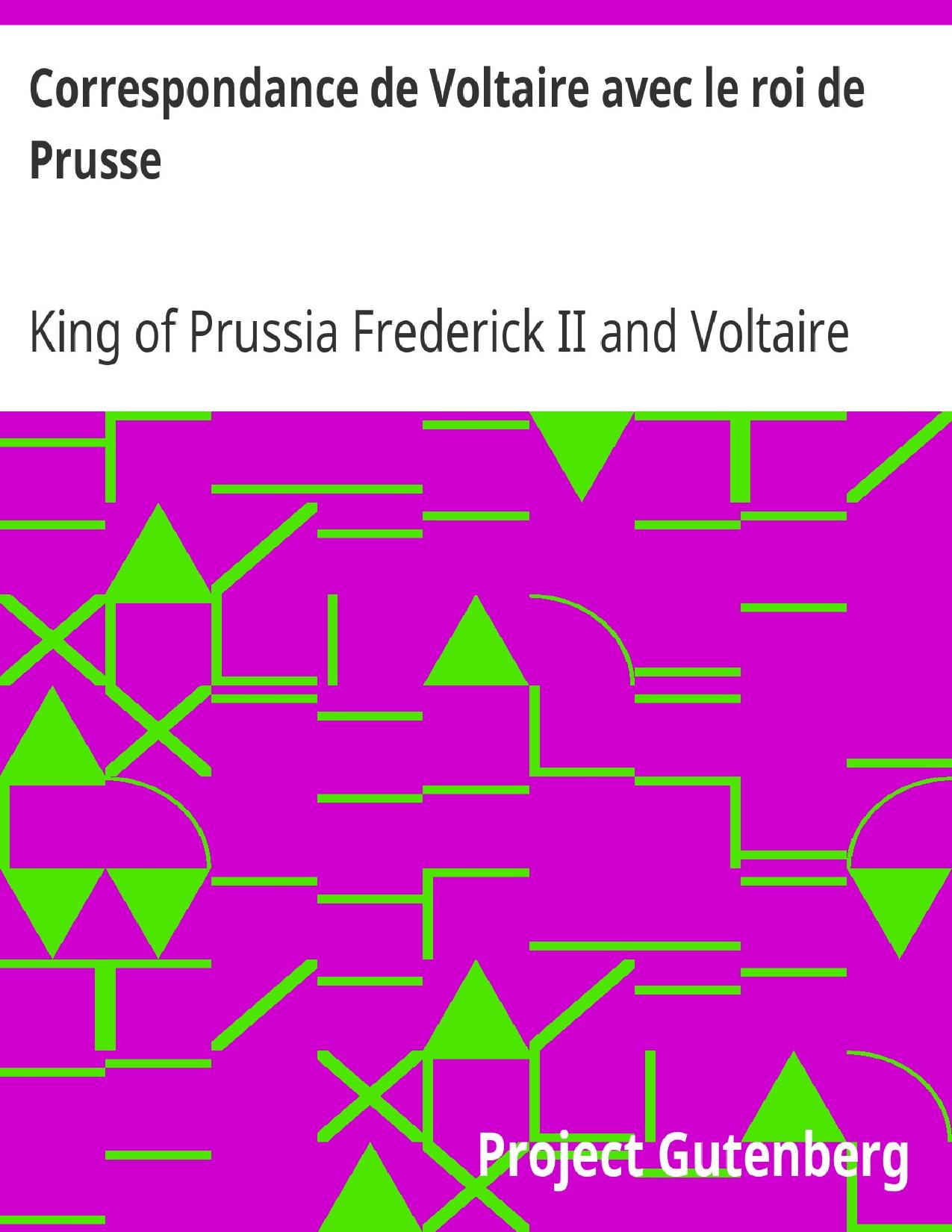 Correspondance De Voltaire Avec Le Roi De Prusse