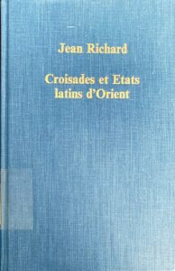 Croisades Et États Latins D’Orient by Richard, Jean, 1921 Feb. 7-, book cover