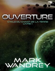 Cycle du chant de la Terre T1 : Ouverture by Mark Wandrey, book cover
