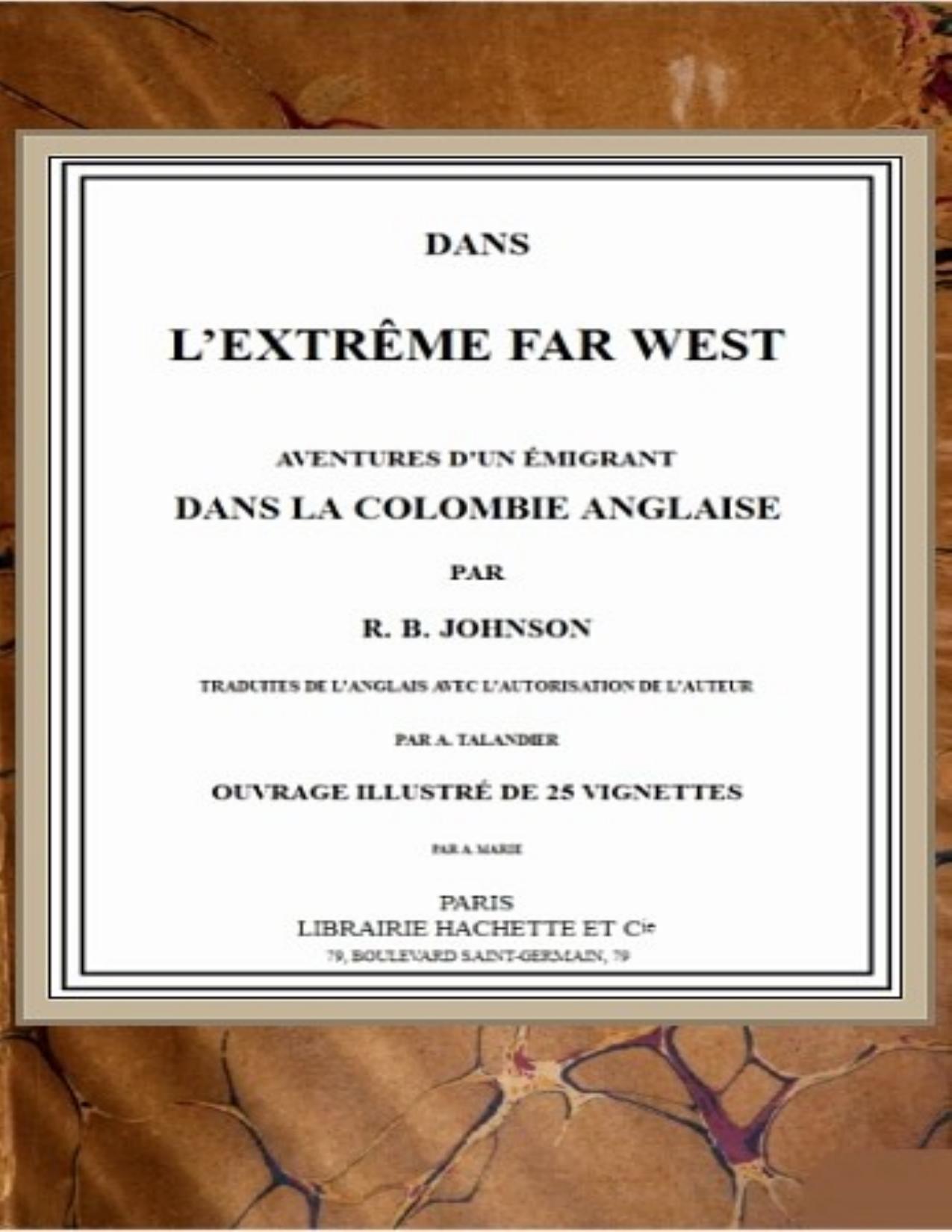 Dans Lextreme Far West Aventures Dun Emigrant Dans La Col