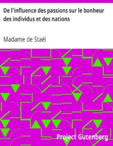 De Linfluence Des Passions Sur Le Bonheur Des Individus Et