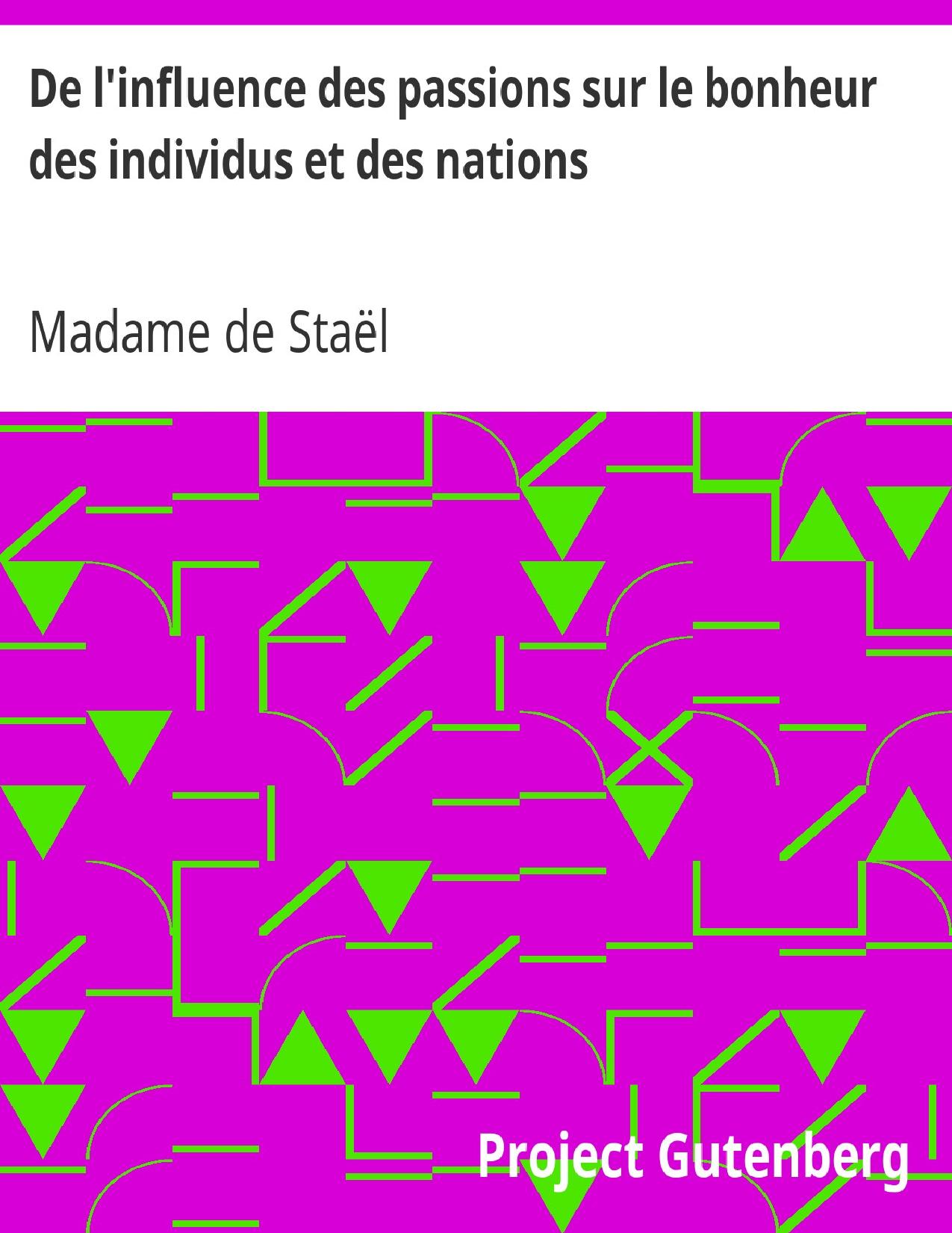 De Linfluence Des Passions Sur Le Bonheur Des Individus Et