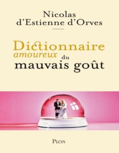 Dictionnaire amoureux du mauvais goût by Nicolas d’Estienne d’Orves, book cover