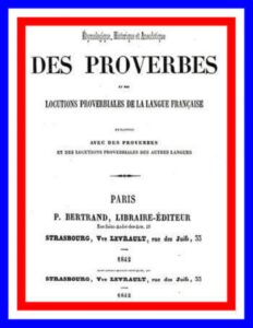 Dictionnaire étymologique, historique et anecdotique des proverbes et des locutions proverbiales de la Langue Française en rapport avec de proverbes et des locutions proverbiales des autres langues, couverture du livre