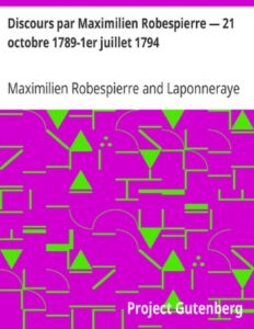 Discours par Maximilien Robespierre — 21 octobre 1789-1er juillet 1794, couverture du livre